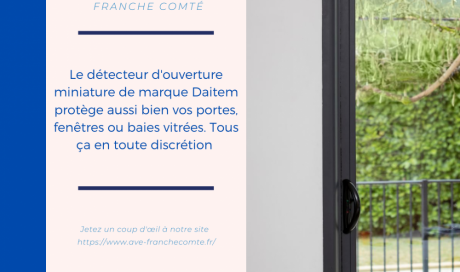 AVE Franche Comté vous présente le détecteur d'ouverture miniature du fabricant de système d'alarme Daitem 