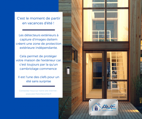 AVE Franche-Comté installateur d'alarme DAITEM, vous propose de protéger votre maison pour l'été 