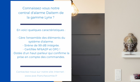 AVE Franche-Comté installateur de système d'alarme sur le secteur Belfort, vous parle de la gamme Lynx de la marque Daitem